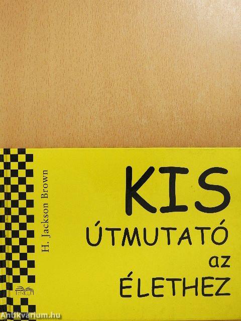 Kis útmutató az élethez