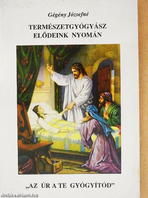 Természetgyógyász elődeink nyomán