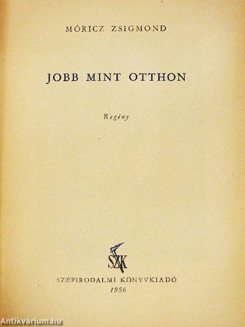 Jobb mint otthon