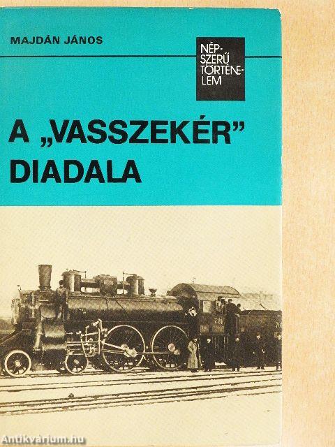 A "vasszekér" diadala