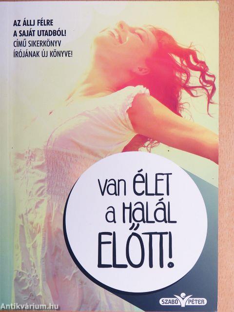 Van élet a halál előtt!