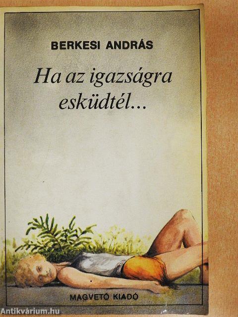 Ha az igazságra esküdtél...