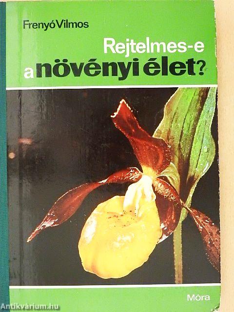 Rejtelmes-e a növényi élet?