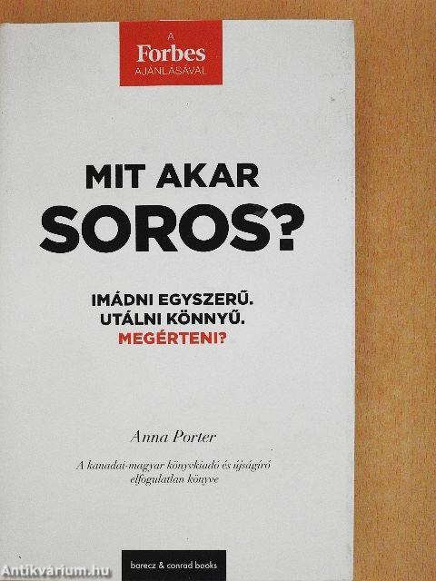 Mit akar Soros?