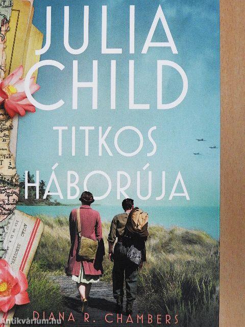 Julia Child titkos háborúja
