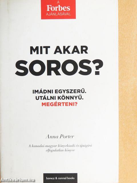 Mit akar Soros?