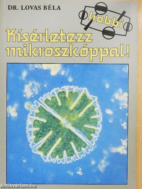 Kísérletezz mikroszkóppal!