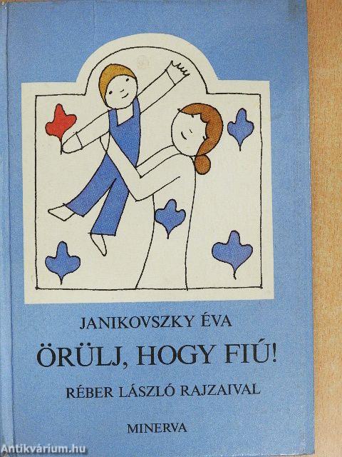 Örülj, hogy fiú!
