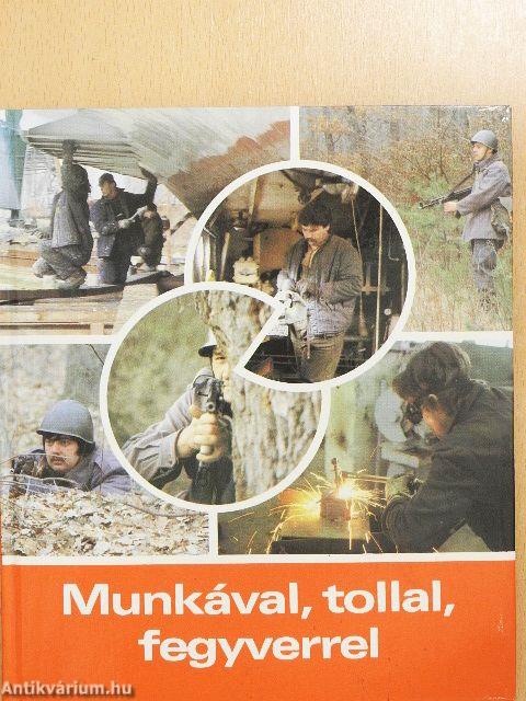Munkával, tollal, fegyverrel