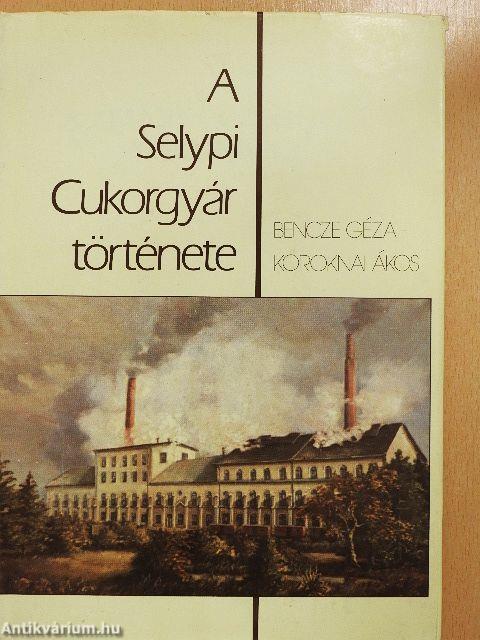 A Selypi Cukorgyár története