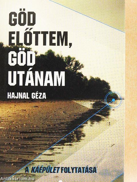 Göd előttem, Göd utánam