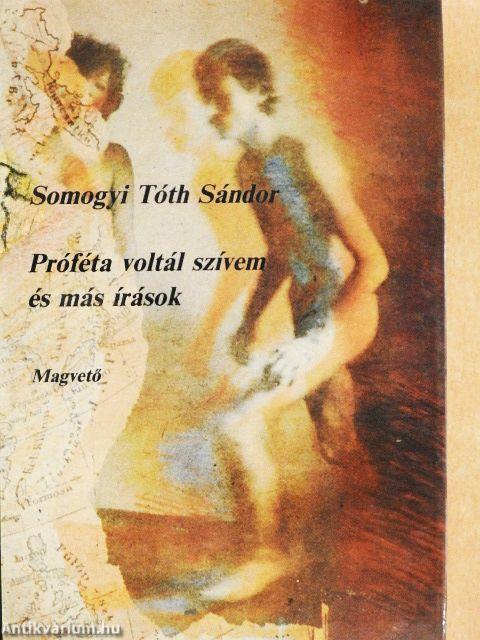 Próféta voltál szívem és más írások