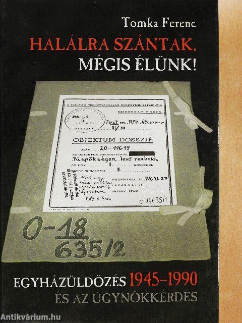 Halálra szántak, mégis élünk!