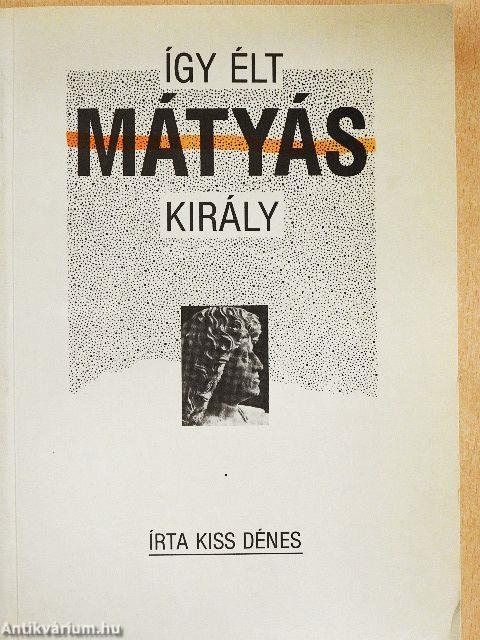 Így élt Mátyás király