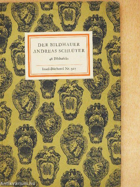 Der Bildhauer Andreas Schlüter