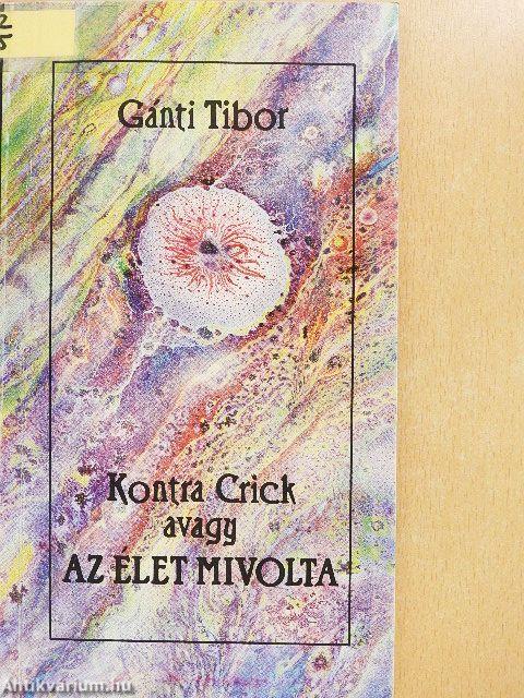Kontra Crick avagy az élet mivolta