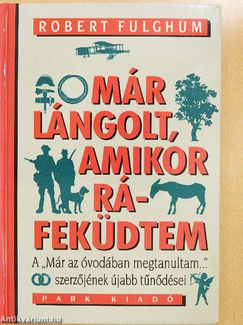 Már lángolt, amikor ráfeküdtem