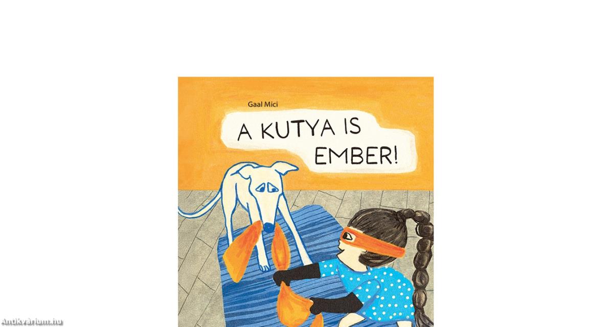 A kutya is ember!
