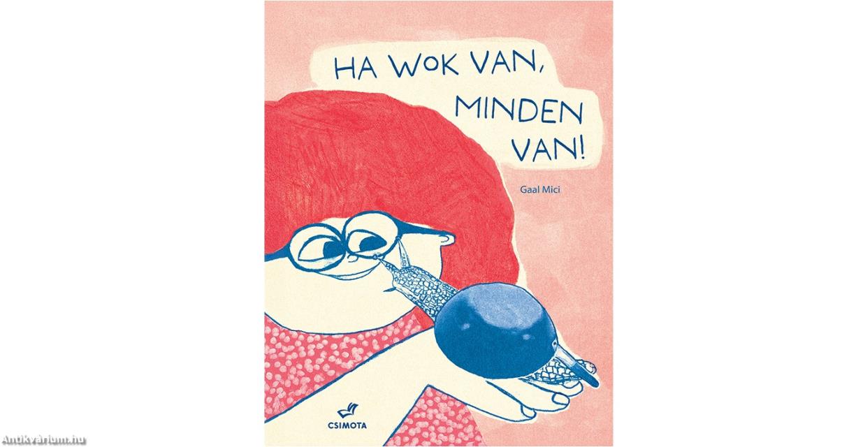 Ha wok van, minden van!