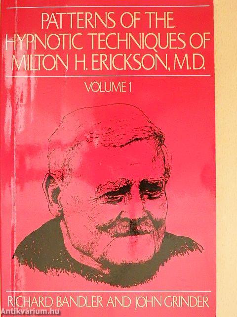 Patterns of the Hypnotic Techniques of Milton H. Erickson, M. D. 1.