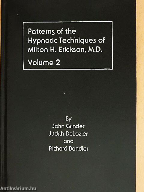 Patterns of the Hypnotic Techniques of Milton H. Erickson, M. D. 2.