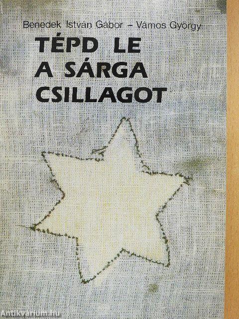 Tépd le a sárga csillagot