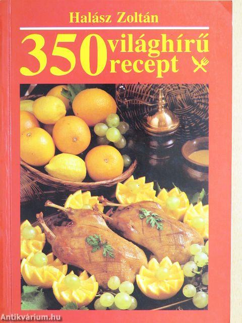 350 világhírű recept