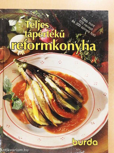 Teljes tápértékű reformkonyha