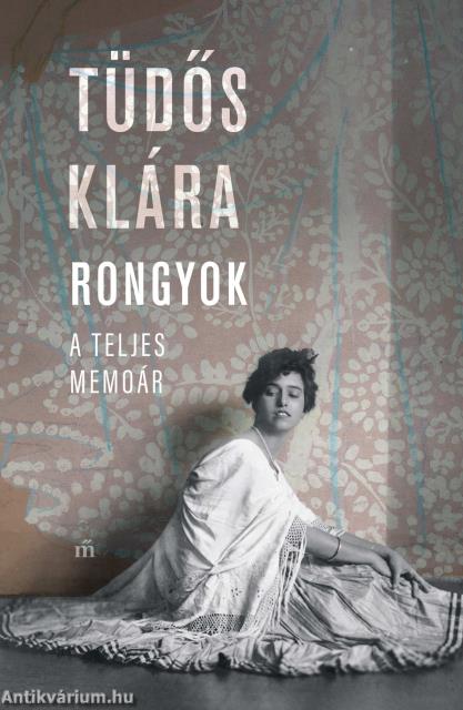 Rongyok. A teljes memoár
