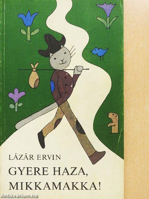 Gyere haza, Mikkamakka!