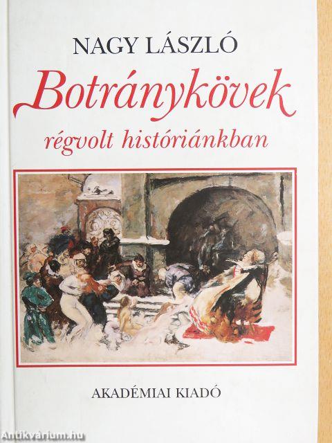 Botránykövek régvolt históriánkban