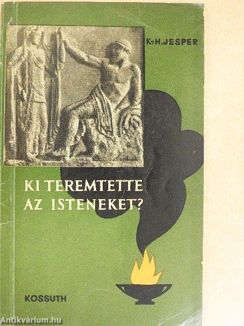 Ki teremtette az isteneket?
