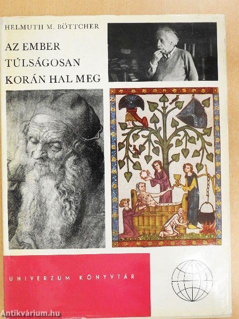 Az ember túlságosan korán hal meg