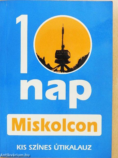 10 nap Miskolcon