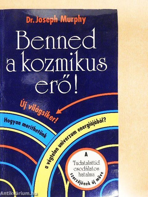 Benned a kozmikus erő!