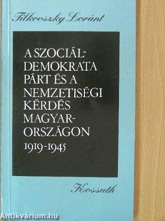 A Szociáldemokrata Párt és a nemzetiségi kérdés Magyarországon 1919-1945