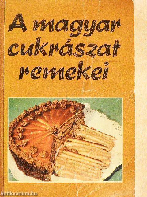 A magyar cukrászat remekei