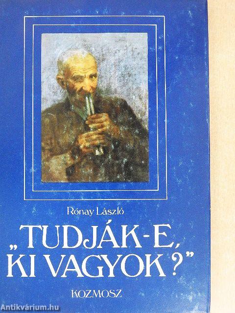 "Tudják-e, ki vagyok?"