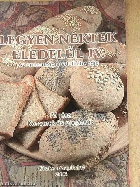 Legyen néktek eledelül IV.