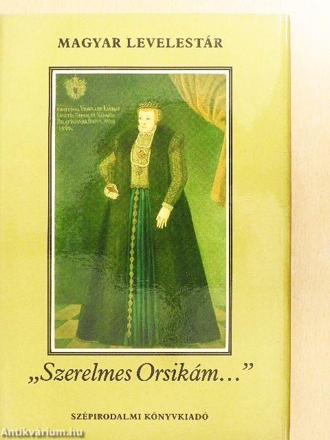 "Szerelmes Orsikám..."