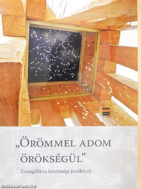 "Örömmel adom örökségül"