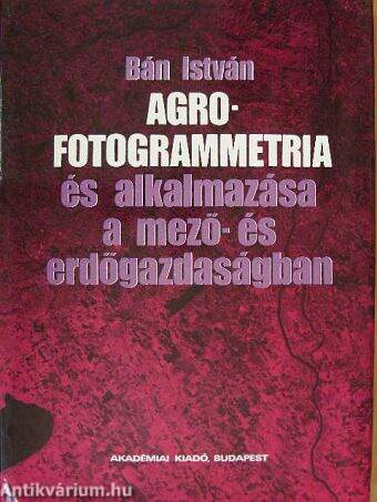 Agrofotogrammetria és alkalmazása a mező- és erdőgazdaságban