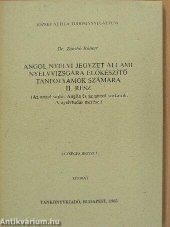 Angol nyelvi jegyzet állami nyelvvizsgára előkészítő tanfolyamok számára II.