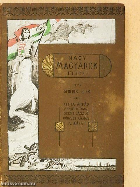 Nagy magyarok élete I.