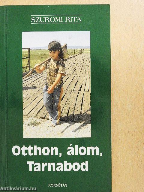 Otthon, álom, Tarnabod