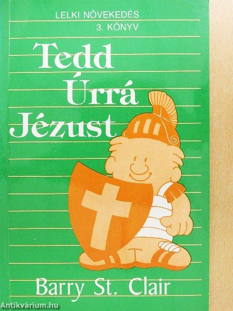 Tedd úrrá Jézust