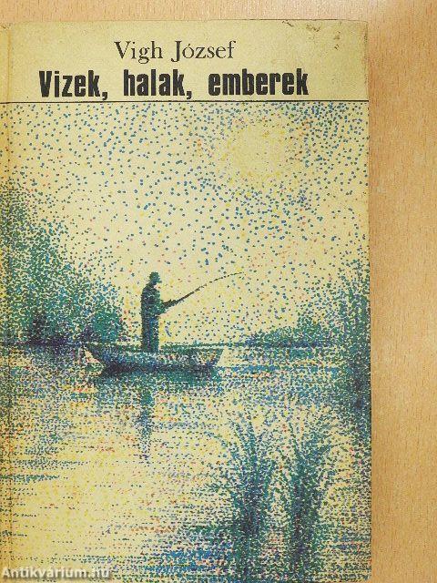 Vizek, halak, emberek