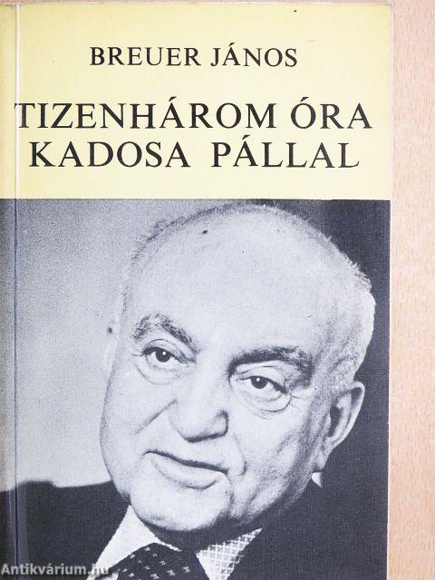 Tizenhárom óra Kadosa Pállal
