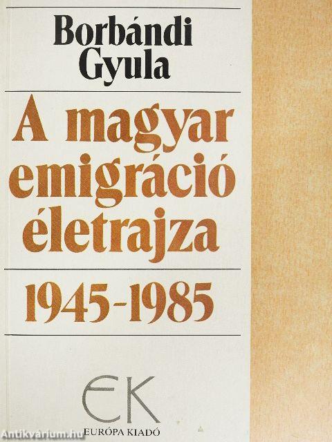 A magyar emigráció életrajza 1-2.