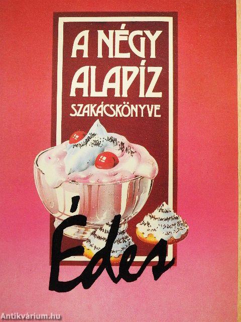 A négy alapíz szakácskönyve - Édes